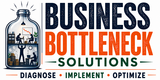 Business Bottleneck Solutions